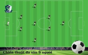 Chiến thuật đá sân 9 người