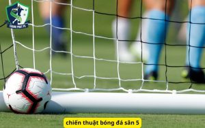 chiến thuật bóng đá sân 5