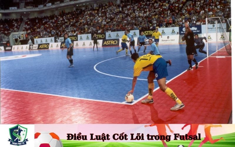 Điều Luật Cốt Lõi trong Futsal