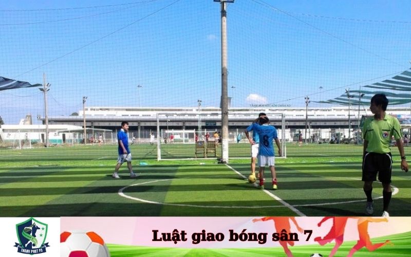 Luật giao bóng sân 7