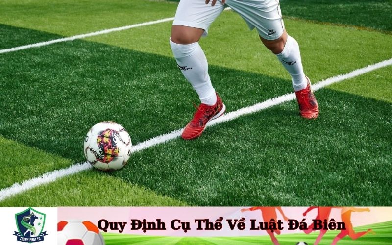 Quy Định Cụ Thể Về Luật Đá Biên
