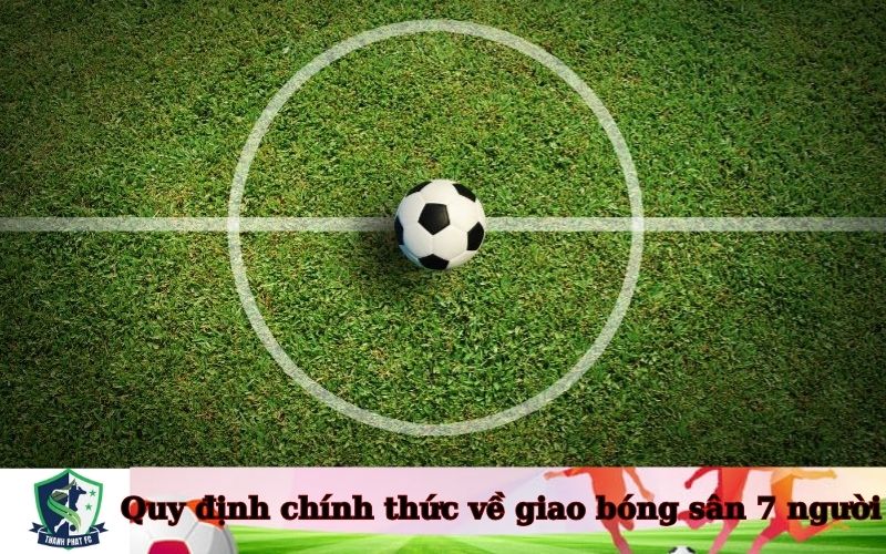 Quy định chính thức về giao bóng sân 7 người