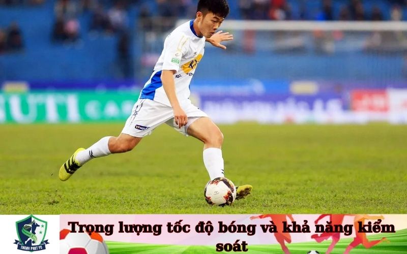 Trọng lượng tốc độ bóng và khả năng kiểm soát