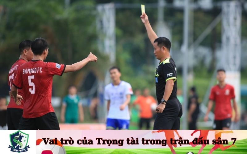 Vai trò của Trọng tài trong trận đấu sân 7