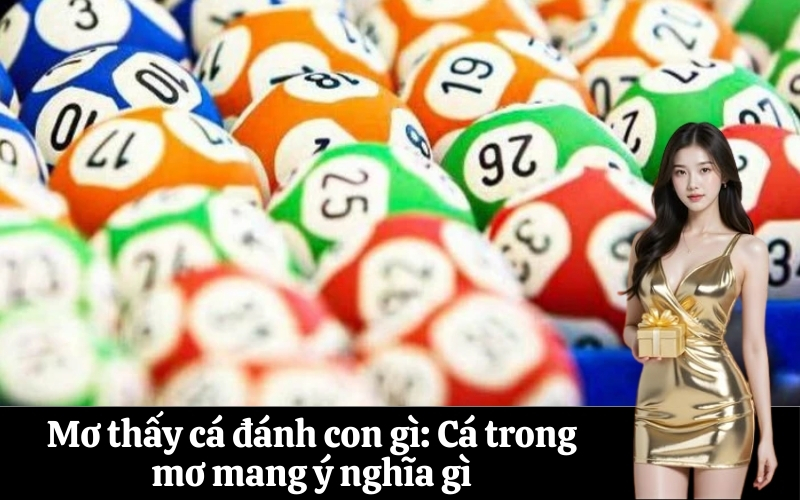 Mơ thấy cá đánh con gì Cá trong mơ mang ý nghĩa gì
