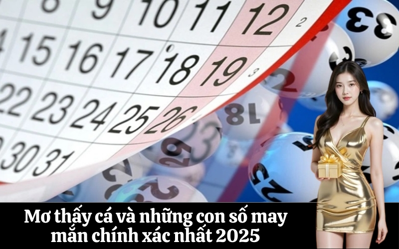 Mơ thấy cá và những con số may mắn chính xác nhất 2025
