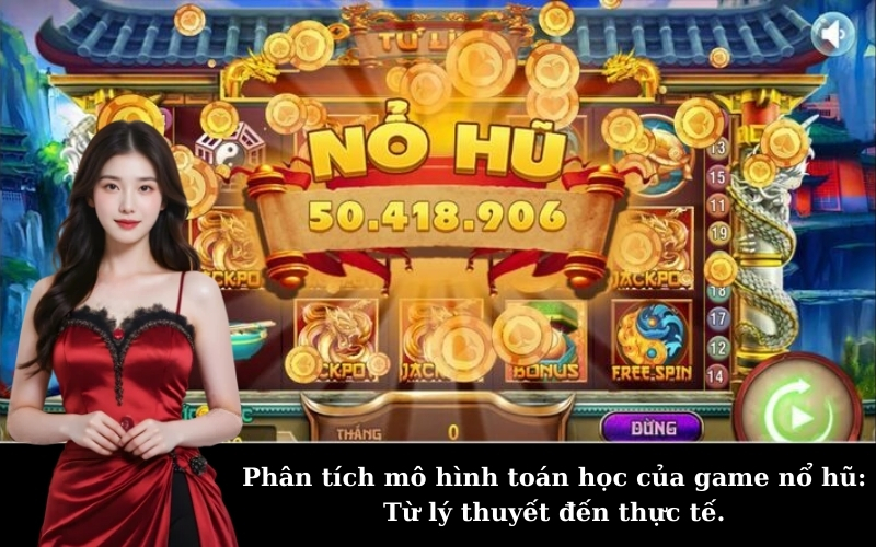 Phân tích mô hình toán học của game nổ hũ: Từ lý thuyết đến thực tế.