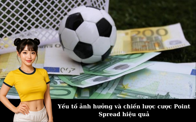 Yếu tố ảnh hưởng và chiến lược cược Point Spread hiệu quả
